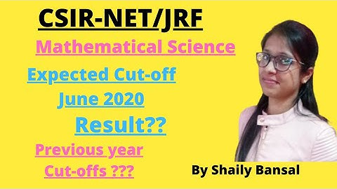 Csir Net Mathematics June 2020 expected cut- off|previous years cut-offs | By Shaily Bansal