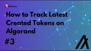 How to Track Latest Created Assets on Algorand  - Algorand API Tutorial 3