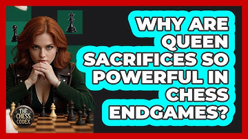 Why Are Queen Sacrifices So Powerful In Chess Endgames? - The Chess Codex