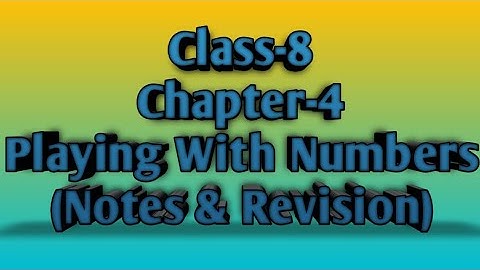 26/Oct/2020, Class-8, Chapter-4 (Playing With Numbers) Introduction, Notes & Revision