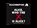 Gompie - Alice, Who The X Is Alice?