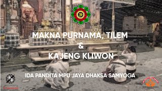 || FULL || Makna Purnama, Tilem dan Kajeng Kliwon ~ Ida Pandita Mpu Jaya Dhaksa Samyoga