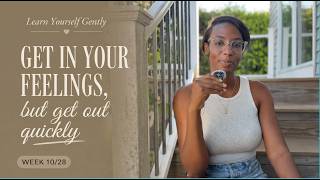 Week 10 Get In Your Feelings But Get Out Quickly