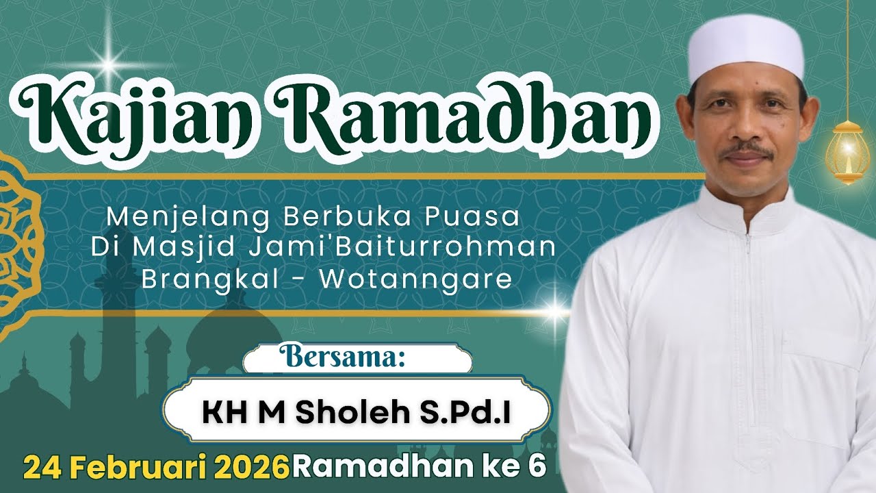 Kajian Ramadhan ke 6 Bersama KH M SHOLEH S.Pd.I 24 Februari 2026