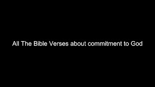 What does the Bible Say About commitment to God - All the Bible Verses About commitment to God