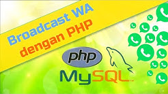 Cara Kirim WhatsApp Broadcast / WA Blast dengan PC Sendiri Pakai PHP - Durasi: 12.12. 
