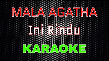 Mala Agatha - Ini Rindu [Karaoke] | LMusical