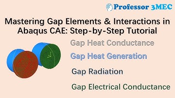 Mastering Gap Elements & Interactions in Abaqus CAE: Step-by-Step Tutorial