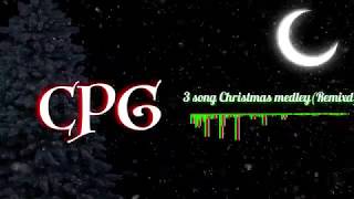 Christmas | 3 Song Medley (Remixed by CPG)