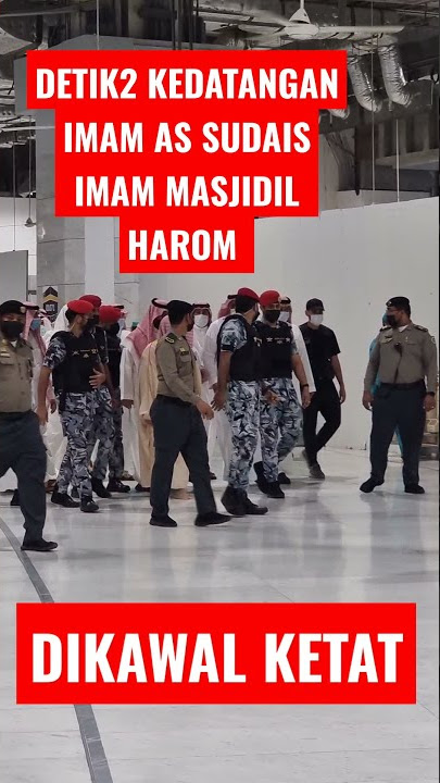 DETIK2 KEDATANGAN IMAM AS SUDAIS DI MASJIDIL HAROM #SHORT