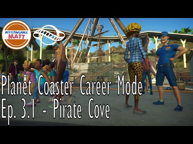 Planet Coaster Career Mode Ep3.1 - Pirate Cove