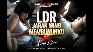 Ldr  Jarak Yang Membunuhku  Bria Klau  Lagu Patah Hati Paling Menyayat  Pop Slow Rock 2026