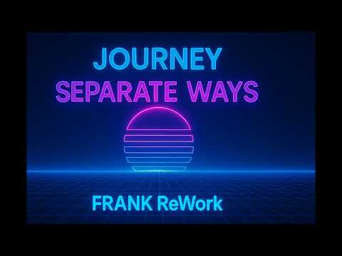 Journey - Separate Ways (FRANK ReWork)