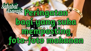 Waspada bagi yang suka memposting foto-foto makanan