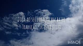 Diga ao seu coração pra bater - Tell Your Heart to Beat Again - Danny Gokey - Tradução Justo