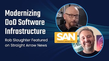 Modernizing DoD Software Infrastructure: Rob Slaughter Featured on SAN Interview