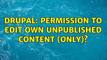 Drupal: Permission to edit own unpublished content (only)?