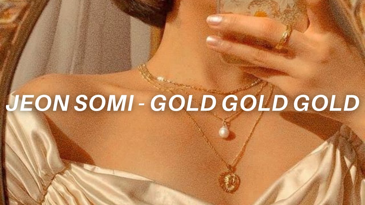 JEON SOMI 전소미 'Gold Gold Gold' Easy Lyrics