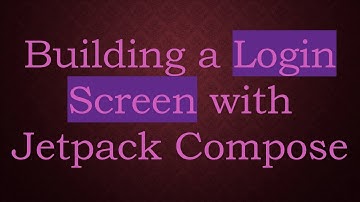 Building a Login Screen with Jetpack Compose