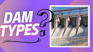 What are the types of dams?