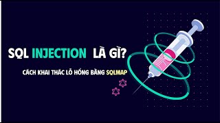 SQL Injection là gì Hướng dẫn khai thác lỗ hổng bằng SQLMap.