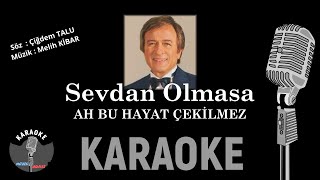 Ah Bu Hayat Çekilmez ( SEVDAN OLMASA ) Karaoke Resimi