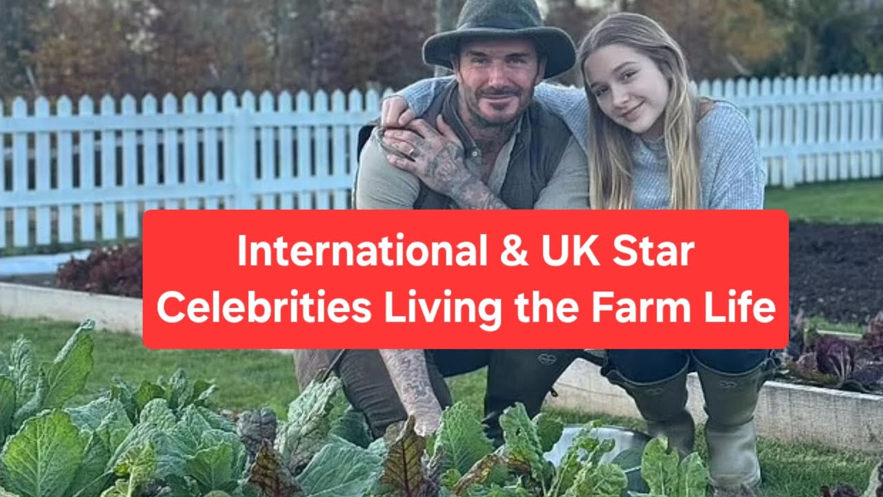 International & UK Star Celebrities Living the Farm Life 