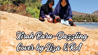 Kisah Baru - Dazzling (Cover by Liza & RA)