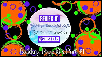 Building Page Kits for #30DSCBL19 - Part 1