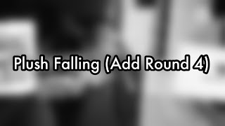 Plush Falling (Add Round 4)