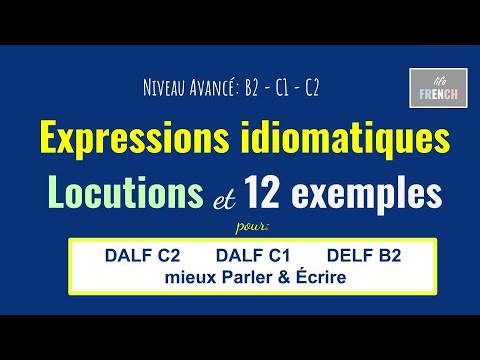 🇫🇷 C2 - C1 - B2 | EXPRESSIONS & LOCUTIONS pour la Production Orale - Ecrite | DALF C2 - C1 | DELF B2