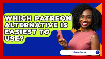 Which Patreon Alternative Is Easiest To Use? - Be App Savvy