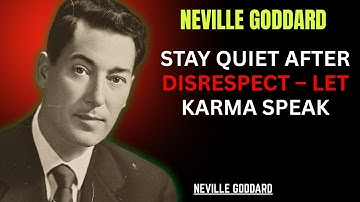 Stay Quiet After Disrespect – Let Karma Speak | Neville Goddard Motivational Speech
