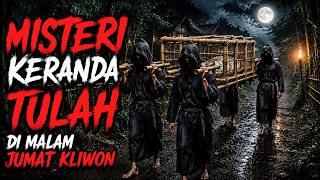 MISTERI KERANDA TULAH DI MALAM JUMAT KLIWON - CERITA HOROR - KISAH HOROR MISTIS