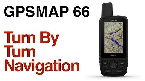 Garmin GPSMAP 66 - Map Layers For Turn By Turn Navigation