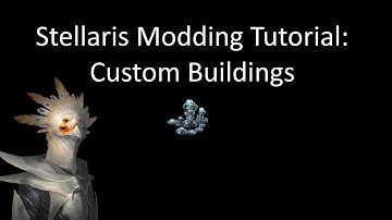 Stellaris Modding Tutorial: Buildings Basics