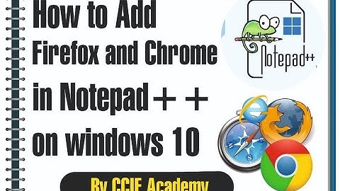 How to Add Firefox and Google Chrome Web browser in Notepad++ on Windows 10 By CCIE Academ | HTML