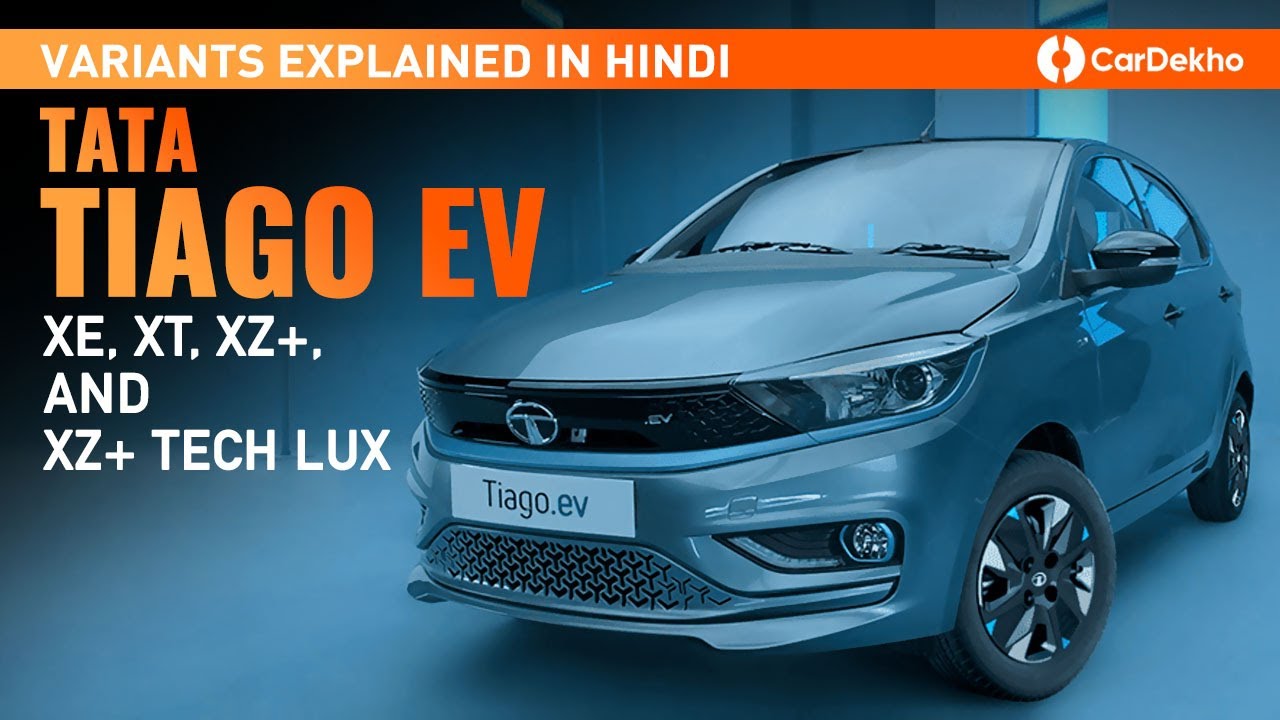 Tata Tiago EV Variants Explained In Hindi | XE, XT, XZ+, and XZ+ Tech ...
