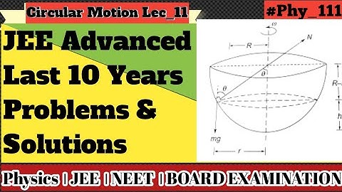 Circular Motion Lec_11: JEE Advance I Solution of last 10 Years Problems asked in