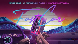 Marc Kiss X Anastasia Rose X Warren Attwell - Fast Car (Official Audio)