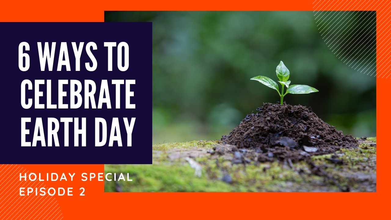 Holiday Sp E2| How to celebrate World Environment Day |6 Innovative Ways to Celebrate Earth Day 2020