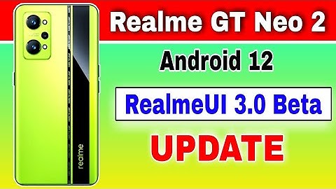 Realme GT Neo 2 gets Android 12 based RealmeUI 3.0 Beta Update