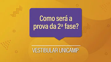 Como é a segunda fase da Unicamp?