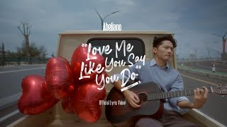 Abeliano - Love Me Like You Say You Do (Official Lyric Video)