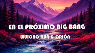 Wuicho Kun & Orión - En el Próximo Big Bang (Letra)