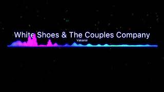 White Shoes And The Couple Company - Vakansi Audio Visual