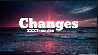 XXXTentacion - changes (Lyrics)