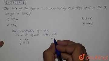 The side of the square is increased by 20% then what is the % change in its area? | CLASS 14 | R...