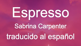 Espresso | Sabrina Carpenter traducido al español