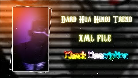 DARD HUA HINDI TREND XML FILE 🌸🔱||NEW TREND SONG XML 🌸🎶||NEW XML PROJECT 📂💥||BY @shihab_editor_99